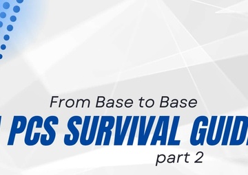 From Base to Base A PCS Survival Guide Part 2