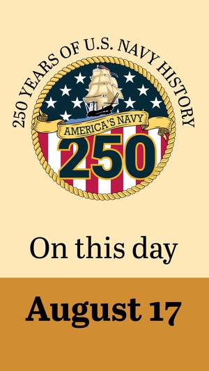On This Day in Naval History: August 17 (Vertical)