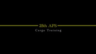 Members from 25th APS conduct cargo training