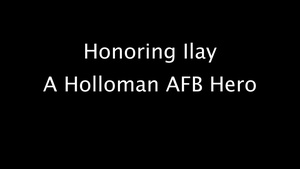 Honoring Ilay- A Holloman AFB Hero