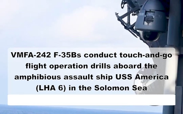 F-35B touch-and-go flight operation drills aboard the amphibious assault ship USS America (LHA 6) in the Solomon Sea