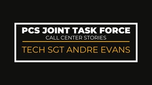 PCS Joint Task Force Call Center Stories - Tech. Sgt. Andre Evans