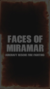 Faces of Miramar: Aircraft Rescue and Firefighting