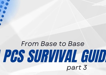 From Base to Base a PCS Survival Guide Part 3