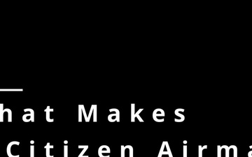 What Makes a Citizen Airman? Episode 1