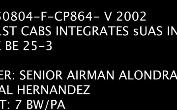 21st CABS integrates sUAS into exercise BE 25-3