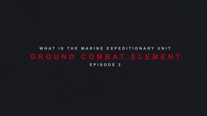 What is a GCE ⏐ Marine Expeditionary Unit - Video Series