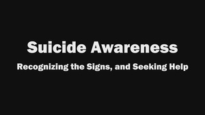 Suicide Awareness: Recognizing the Signs and Seeking Help