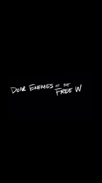 “We Know How This Ends” | Dear Enemies of the Free World