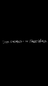 We Shape What You Fear | Dear Enemies of the Free World