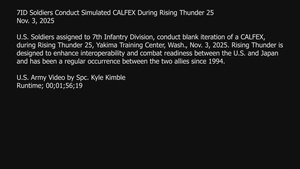 7ID Soldiers Conduct Simulated CALFEX During Rising Thunder 25