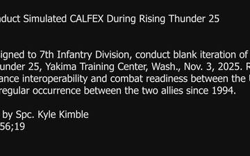 7ID Soldiers Conduct Simulated CALFEX During Rising Thunder 25