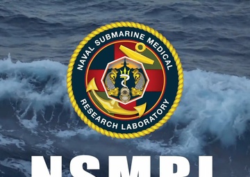 Naval Submarine Medical Research Laboratory (NSMRL): Advancing Undersea Warrior Health &amp; Performance