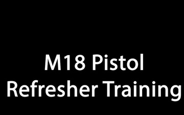 M18 Pistol Refresher Training
