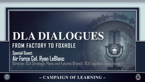 DLA Dialogues from Factory to Foxhole w/ AF Col Ryan LeBlanc (emblem, open caption)