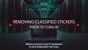 DLA - Disposition Service, Removal of Classified or Higher Labels and Stickers