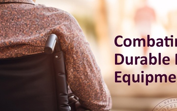 Combating Durable Medical Equipment Fraud
