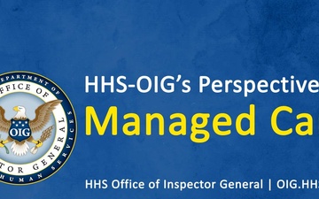 HHS-OIG's Perspective on Managed Care | Potential Risks and Concerns