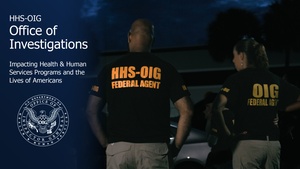 OIG Office of Investigations | Impacting Health & Human Services Programs and the Lives of Americans