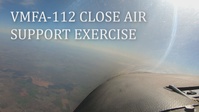 VMFA-112 Demonstrates Combat Readiness in a Close Air Support Exercise