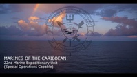 22nd MEU(SOC) | Marines of the Caribbean: Deployment Operations