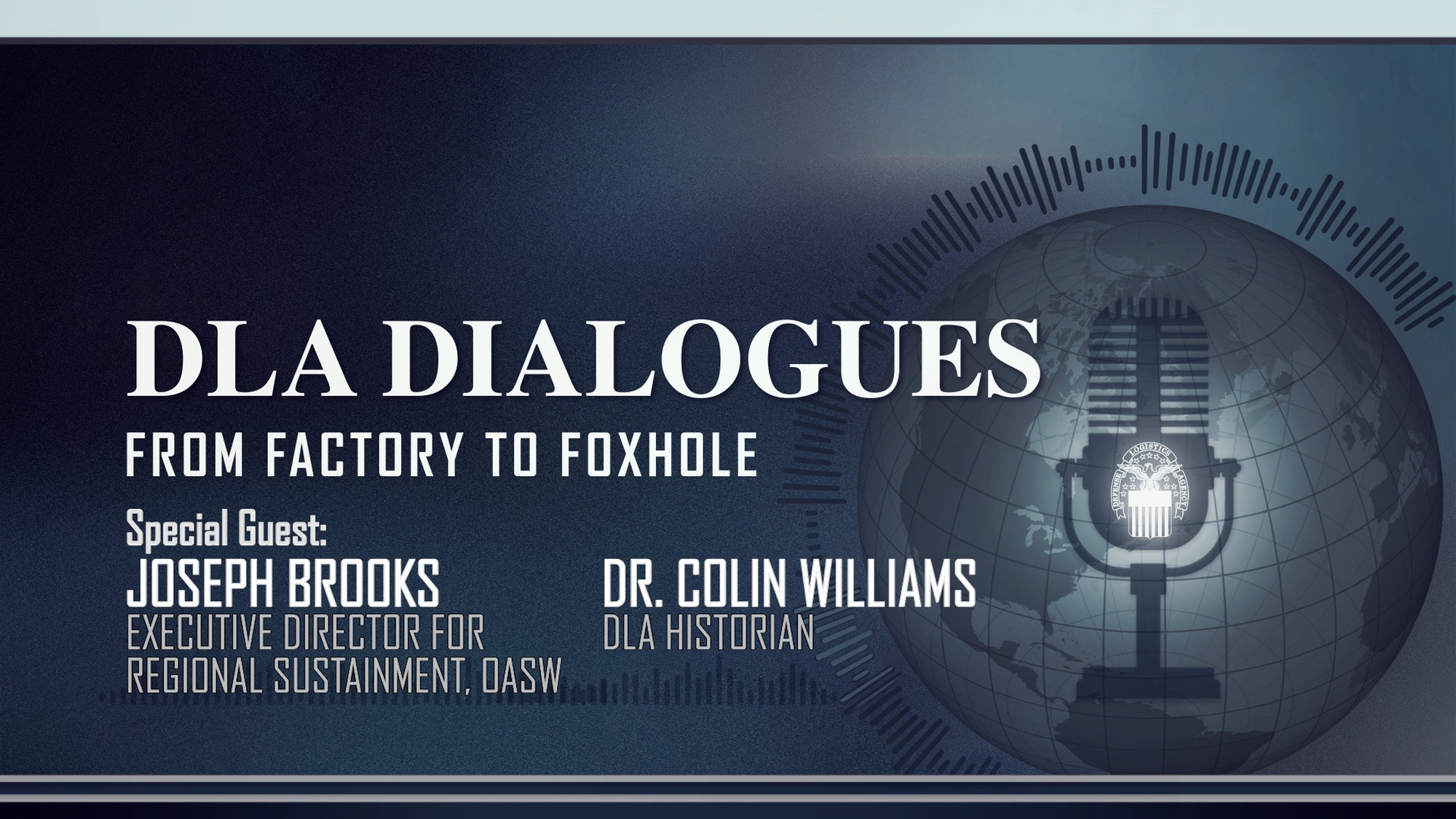 A microphone over a globe accompanies text saying DLA Dialogues, from factory to foxhole, special guest Joseph Brooks and Dr. Colin Williams