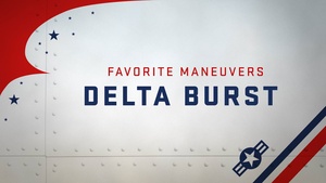 Favorite Maneuvers: Delta Burst (Broadcast Edit)