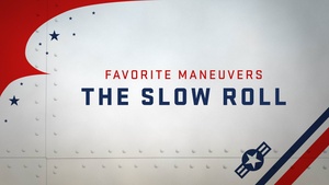Favorite Maneuvers: Slow Roll