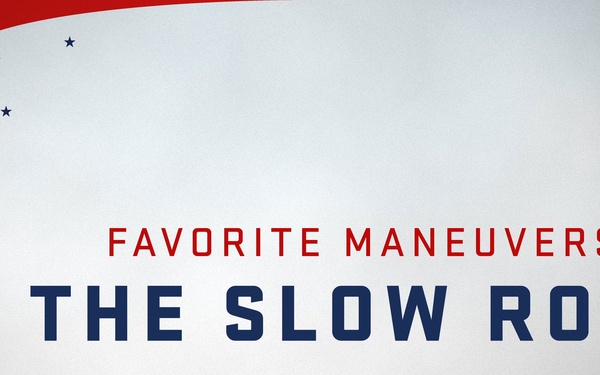 Favorite Maneuvers: Slow Roll