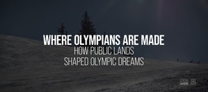 Where Olympians Are Made: How Public Lands Shaped Olympic Dreams