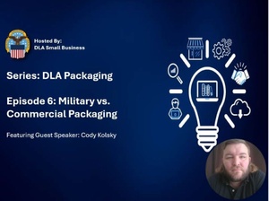 DLA Packaging Episode 6 - Differences in Military and Commercial Packaging
