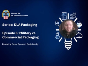 DLA Packaging Episode 6 - Differences in Military and Commercial Packaging