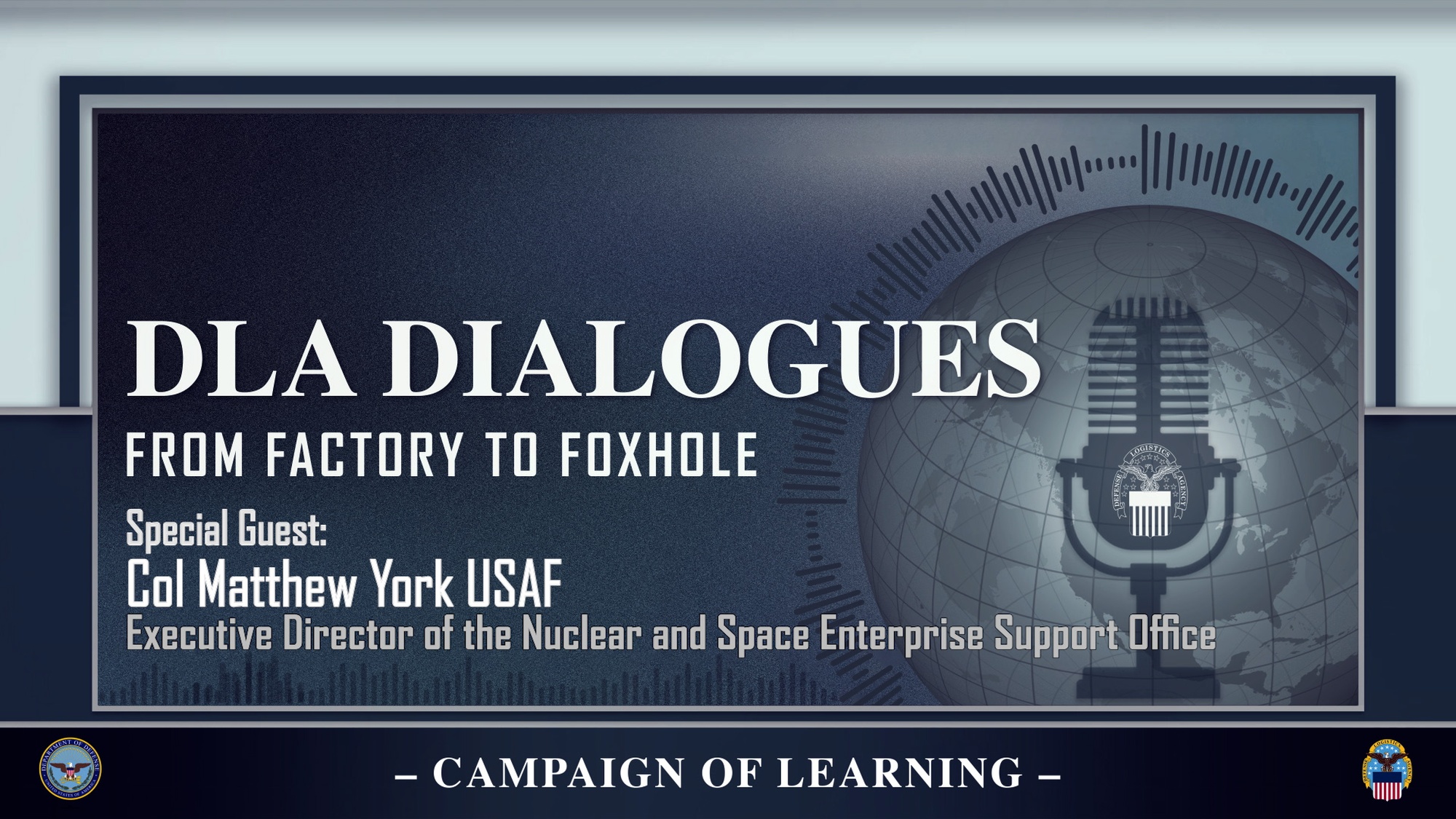 A microphone over a globe accompanies text saying DLA Dialogues, from factory to foxhole, special guest Col. Matthew York, USAF