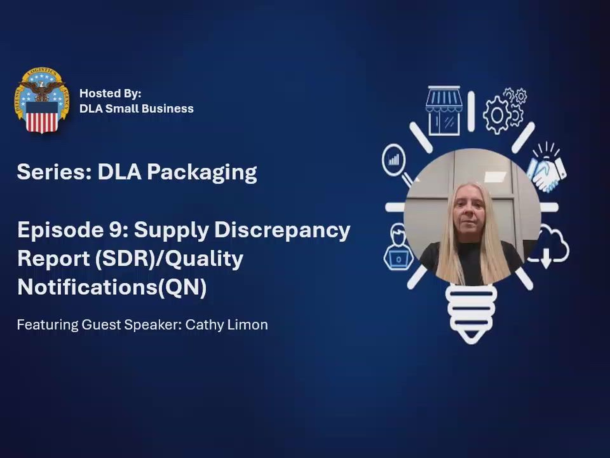 This is part of the DLA web series on packaging, hosted by the DLA Small Business Office. 

This is the ninth episode in the packaging series and will review packaging and marking related Supply Discrepancy Reports (SDR)/Quality Notifications (QN).
  
This episode will provide information on Supply Discrepancy Reports which are referred to as Quality Notifications in the DLA Enterprise Business System or EBS, why they are submitted, and actions taken after submission. 
We will discuss 
•	The purpose of an SDR
•	Packaging Discrepancies
•	Verification at Time of Receipt
•	Negative Impacts of Discrepant Packaging and Marking
•	Non-Compliant Shipments
•	Procurement Note C14
•	Packaging Thresholds and Actions
•	Post Awards Requests

PAN: S1000-26-0013