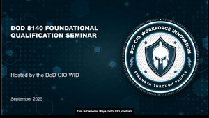 September 2025 - DoW CIO: DoD 8140 Foundational Qualification Seminar