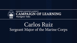 DLA Warfighter Talk with Sergeant Major of the Marine Corps, Carlos Ruiz