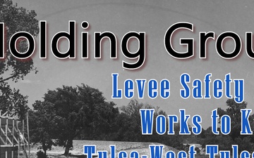 Holding Ground: Levee Safety Project Works to Keep the Tulsa-West Tulsa Levee In the Flood Fight