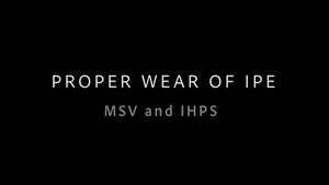 Proper Wear of IPE - MSV and IHPS