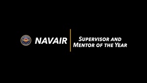 NAVAIR Supervisor and Mentor of the Year Awards Summary