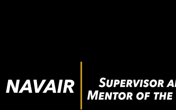 NAVAIR Supervisor and Mentor of the Year Awards Summary