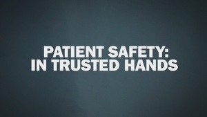 Patient Safety: In Trusted Hands
