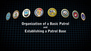 Organization of a Basic Patrol and Establishing a Patrol Base