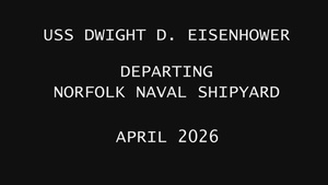 USS Dwight D. Eisenhower (CVN 69) Completes PIA Early at NNSY