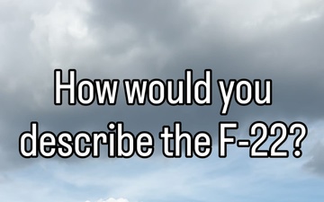 How would you describe the F-22?