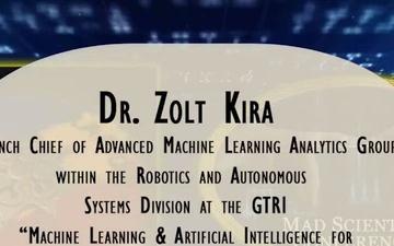 Mad Scientist GTI Conference 2017: Machine learning and artificial intelligence w/ Dr Kira