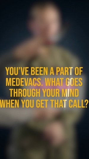 You’ve been a part of MEDVACS. What goes through your mind when you get that call?