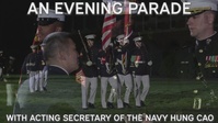An Evening Parade with Acting Secretary of the Navy, the Honorable Hung Cao