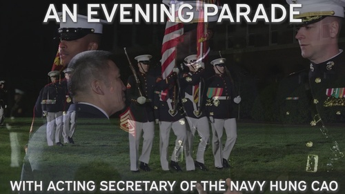 An Evening Parade with Acting Secretary of the Navy, the Honorable Hung Cao
