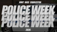 Joint Base Charleston Police Week 2026 - Honoring the Defenders