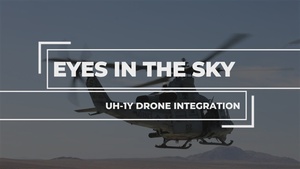 Eyes in the Sky  - 3rd LAR/HMLA-169 Drone Integration